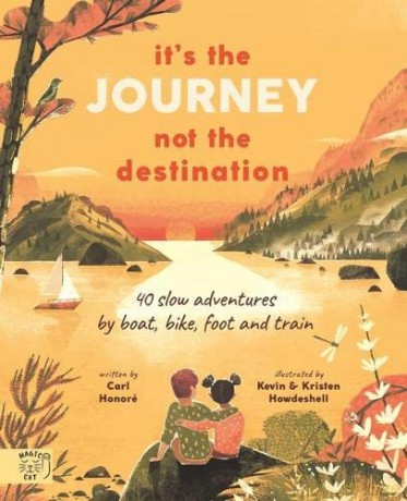 It's the Journey not the Destination: 40 slow adventures by boat, bike, foot and train - Carl Honoré [KSIĄŻKA]