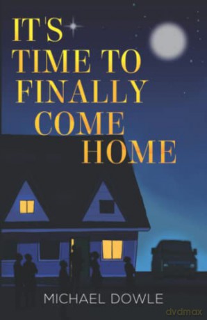 It's Time to Finally Come Home - Michael Dowle [KSIĄŻKA]
