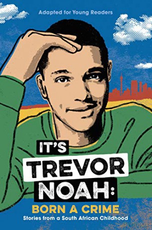 It's Trevor Noah: Born a Crime: Stories from a South African Childhood (Adapted for Young Readers) - Trevor Noah [KSIĄŻKA]