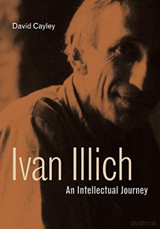 Ivan Illich: An Intellectual Journey: 2 (Ivan Illich: 21st-Century Perspectives) - David Cayley [KSIĄŻKA]