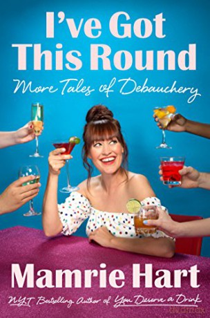 I've Got This Round: More Tales of Debauchery - Mamrie Hart [KSIĄŻKA]
