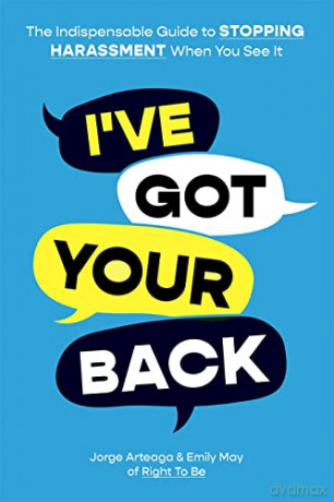 I've Got Your Back: How to Stop Harassment When You See It: The Indispensable Guide to Stopping Harassment When You See It - May Emily [KSIĄŻKA]
