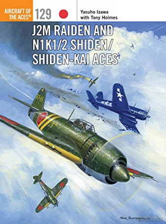 J2M Raiden and N1K1/2 Shiden/Shiden-Kai Aces: 129 (Aircraft of the Aces) - Yasuho Izawa [KSIĄŻKA]