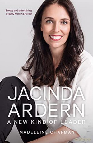 Jacinda Ardern: A New Kind of Leader - Madeleine Chapman [KSIĄŻKA]