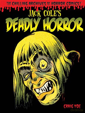 Jack Cole's Deadly Horror (The Chilling Archives of Horror!): 4 (Chilling Archives of Horror Comics) - Jack Cole [KSIĄŻKA]