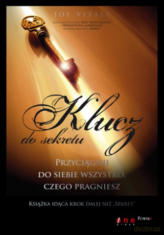Klucz do sekretu. Przyciągnij do siebie wszystko, czego pragniesz [KSIĄŻKA]