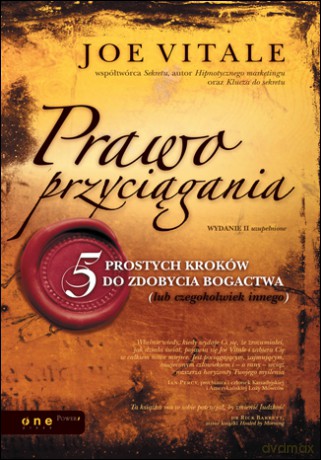 Prawo przyciągania. 5 prostych kroków do zdobycia bogactwa (lub czegokolwiek innego). Wydanie II uzupełnione [KSIĄŻKA]