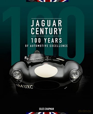 Jaguar Century: 100 Years of Automotive Excellence - Giles Chapman [KSIĄŻKA]