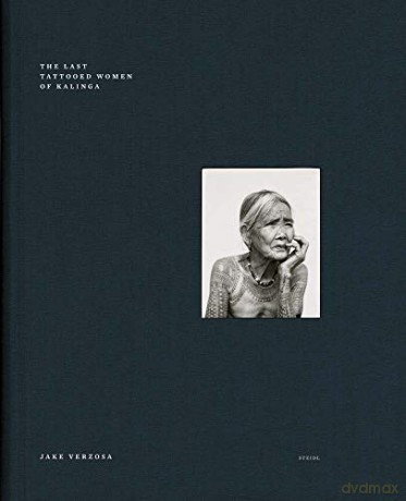 Jake Verzosa: The Last Tattooed Women of Kalinga: Steidl Book Award Asia 2017 - Jake Verzosa [KSIĄŻKA]