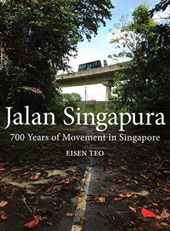 Jalan Singapura: 700 Years of Movement in Singapore - Eisen Teo [KSIĄŻKA]