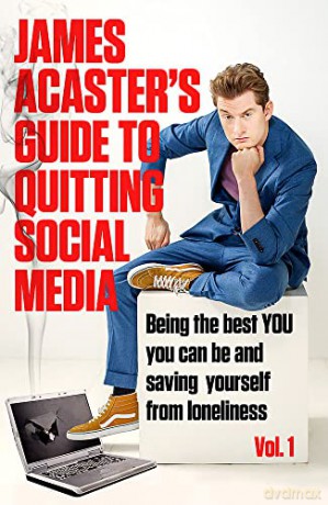 James Acaster's Guide to Quitting Social Media - James Acaster [KSIĄŻKA]