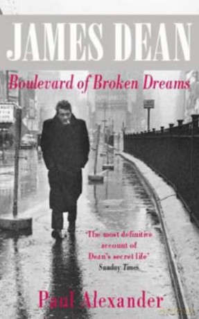 James Dean: Boulevard of Broken Dreams - Paul Alexander [KSIĄŻKA]