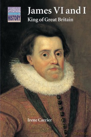 James VI and I: King of Great Britain (Cambridge Topics in History) - Irene Carrier [KSIĄŻKA]