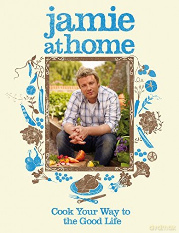 Jamie at Home: Cook Your Way to the Good Life - Jamie Oliver [KSIĄŻKA]