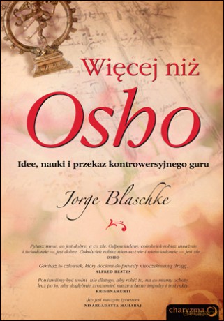 Więcej niż Osho. Idee, nauki i przekaz kontrowersyjnego guru [KSIĄŻKA]