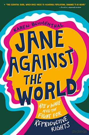 Jane Against the World: Roe v. Wade and the Fight for Reproductive Rights - Karen Blumenthal [KSIĄŻKA]