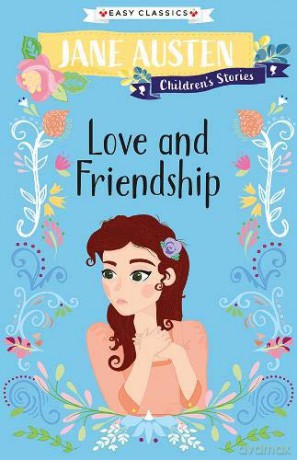 Jane Austen: Love and Friendship (Easy Classics): Jane Austen Children's Stories (Easy Classics) - Kellie Jones [KSIĄŻKA]