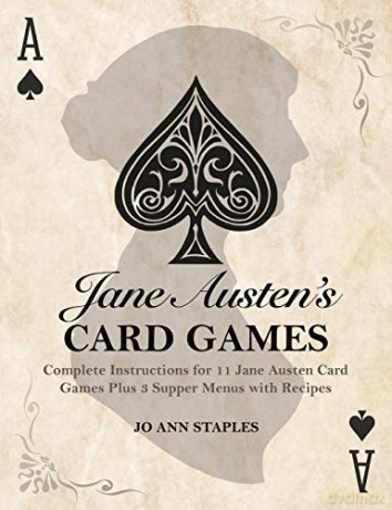Jane Austen's Card Games - 11 Classic Card Games And 3 Supper Menus From The Novels And Letters Of Jane Austen (Austen at Home) - Jo Ann Staples [KSIĄŻKA]