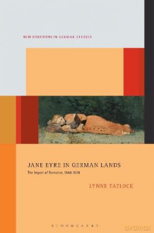 Jane Eyre in German Lands: The Import of Romance, 1848-1918 (New Directions in German Studies) - Lynne Tatlock [KSIĄŻKA]