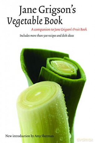 Jane Grigson's Vegetable Book (At Table) - Jane Grigson [KSIĄŻKA]
