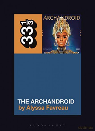 Janelle Monáe's The ArchAndroid (33 1/3) - Alyssa Favreau [KSIĄŻKA]