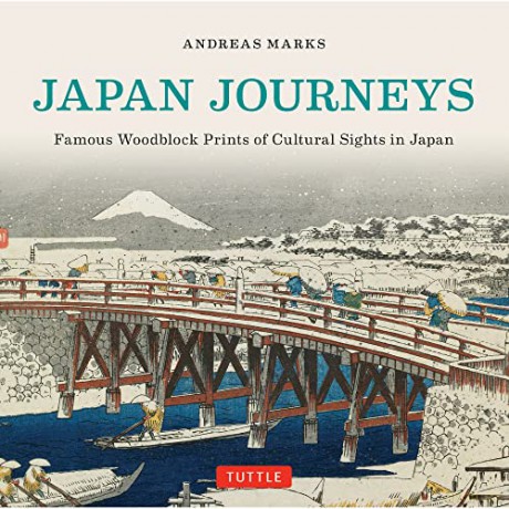 Japan Journeys: Famous Woodblock Prints of Cultural Sites in Japan: Famous Woodblock Prints of Cultural Sights in Japan - Andreas Marks [KSIĄŻKA]