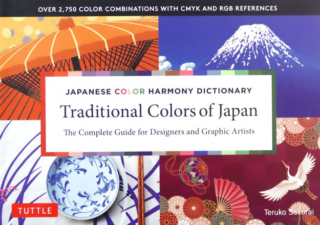 Japanese Color Harmony Dictionary: Traditional Colors: of Japan: The Complete Guide for Designers and Graphic Artists (Over 2,750 Color Combinations and Patterns with CMYK and RGB References) - Teruko Sakurai [KSIĄŻKA]