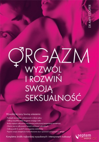 Orgazm. Wyzwól i rozwiń swoją seksualność [KSIĄŻKA]