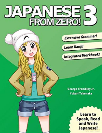 Japanese From Zero! 3: Proven Techniques to Learn Japanese for Students and Professionals - Mr George Trombley [KSIĄŻKA]