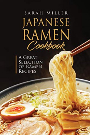 Japanese Ramen Cookbook: A Great Selection of Ramen Recipes - Sarah Miller [KSIĄŻKA]