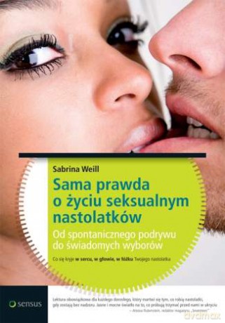 Sama prawda o życiu seksualnym nastolatków [KSIĄŻKA]