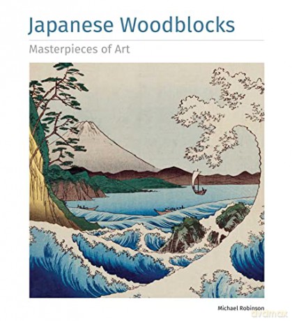 Japanese Woodblocks Masterpieces of Art - Michael Robinson [KSIĄŻKA]