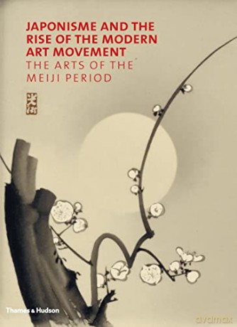 Japonisme and the Rise of the Modern Art Movement: The Arts of the Meiji Period - Gregory Irvine [KSIĄŻKA]