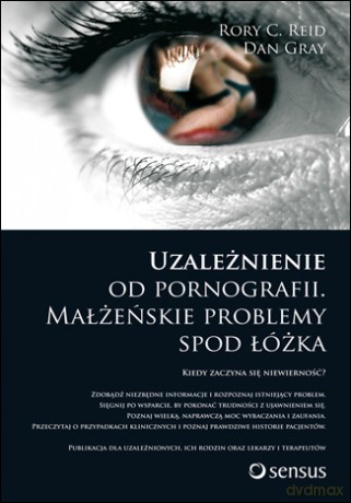 Uzależnienie od pornografii. Małżeńskie problemy spod łóżka [KSIĄŻKA]