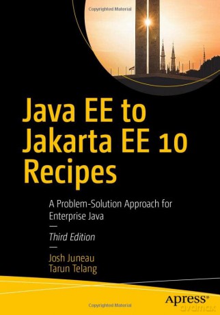 Java EE to Jakarta EE 10 Recipes: A Problem-Solution Approach for Enterprise Java - Josh Juneau [KOMIKS]