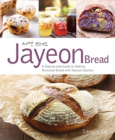 Jayeon Bread: A Step by Step Guide to Making No-knead Bread with Natural Starters - Sangjin Ko [KSIĄŻKA]