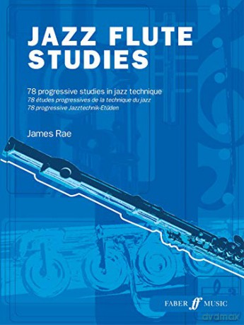Jazz Flute Studies: 78 Progressive Studies in Jazz Technique (Faber Edition) - James Rae [KSIĄŻKA]