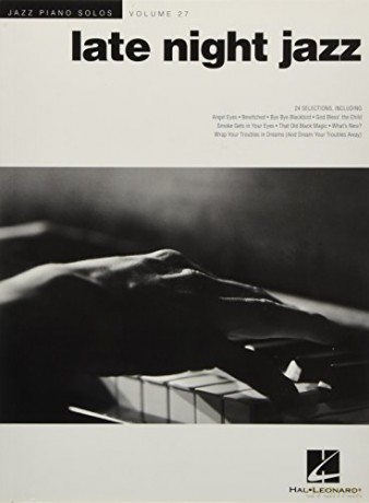Jazz Piano Solos Volume 27: Late Night Jazz: Jazz Piano Solos Series Volume 27 (Jazz Piano Solos (Numbered)) [KSIĄŻKA]
