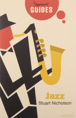 Jazz: A Beginner's Guide (Beginner's Guides) - Stuart Nicholson [KSIĄŻKA]