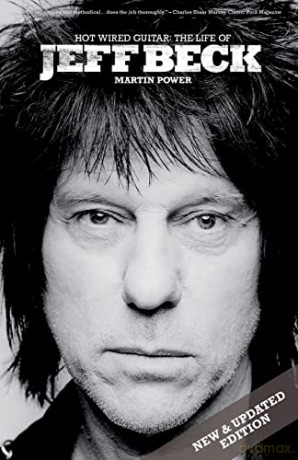 Jeff Beck: Hot Wired Guitar: The Life of Jeff Beck - Martin Power [KSIĄŻKA]