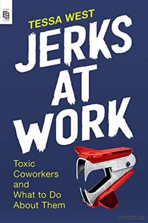 Jerks at Work: Toxic Coworkers and What to Do About Them - Tessa West [KSIĄŻKA]