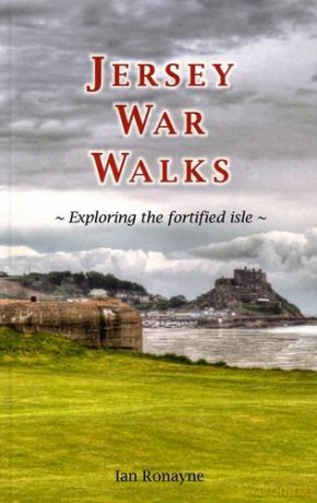 Jersey War Walks: Exploring the Fortified Isle - Ian Ronayne [KSIĄŻKA]