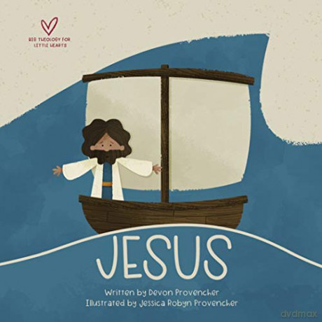 Jesus (Big Theology for Little Hearts) - Devon Provencher [KSIĄŻKA]