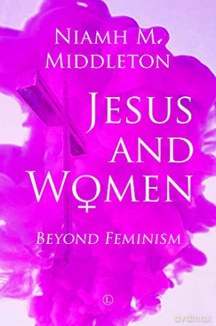 Jesus and Women: Beyond Feminism - Niamh Middleton [KSIĄŻKA]