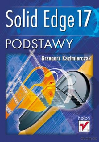Solid Edge 17. Podstawy [KSIĄŻKA]