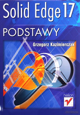 Solid Edge 17. Podstawy [KSIĄŻKA]