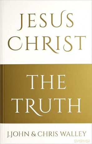 Jesus Christ - The Truth - J. John [KSIĄŻKA]