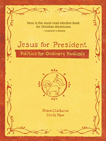 Jesus for President: Politics for Ordinary Radicals - Shane Claiborne [KSIĄŻKA]