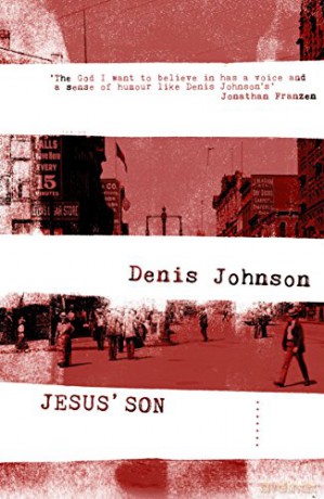 Jesus' Son: Denis Johnson - Denis Johnson [KSIĄŻKA]