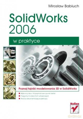 SolidWorks 2006 w praktyce [KSIĄŻKA]